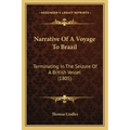 Narrative Of A Voyage To Brazil: Terminating In The Seizure Of A British Vessel (1805)