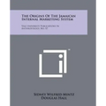 The Origins Of The Jamaican Internal Marketing System: Yale University Publications In Anthropology, No. 57