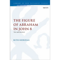 The Figure of Abraham in John 8: Text and Intertext