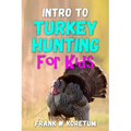 Intro to Turkey Hunting for Kids