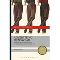 Advertising Menswear: Masculinity and Fashion in the British Media since 1945