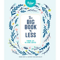 The Big Book of Less: Finding Joy in Living Lighter