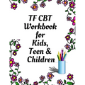 TF CBT Workbook for Kids, Teen and Children: Your Guide to Free From Frightening, Obsessive or Compulsive Behavior, Help Children Overcome Anxiety, Fe