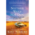Neither Wolf Nor Dog: On Forgotten Roads with an Indian Elder