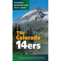 The Colorado 14ers, 4th Edition: The Official Mountain Club Pack Guide
