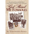 God Shared My Foxholes: The Authorized Memoirs of a World War II Combat Marine on Bougainville, Guam, and Iwo Jima