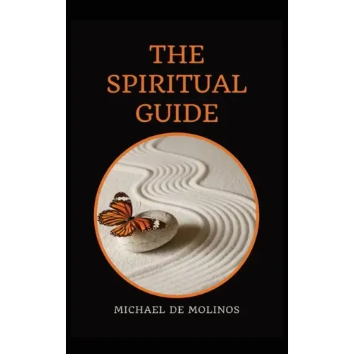 The Spiritual Guide: With a short Treatise concerning Daily Communion - Biography included