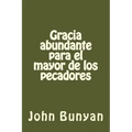 Gracia abundante para el mayor de los pecadores