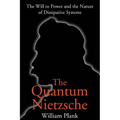 The Quantum Nietzsche: The Will to Power and the Nature of Dissipative Systems
