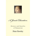 A Jesuit Education: History and Benefits of Humanism