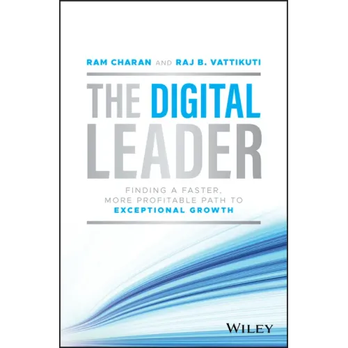 The Digital Leader: Finding a Faster, More Profitable Path to Exceptional Growth