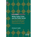 White-Collar Crime and the Public Sector: An Interdisciplinary Approach to Public Procurement Fraud