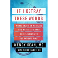 If I Betray These Words: Moral Injury in Medicine and Why It's So Hard for Clinicians to Put Patients First