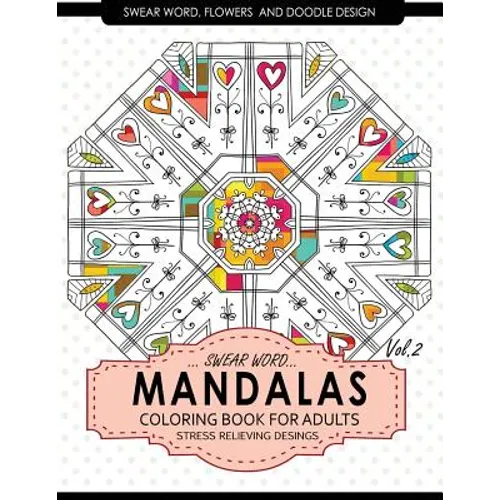 Swear Word Mandalas Coloring Book for Adults [Flowers and Doodle] Vol.2: Adult Coloring Books Stress Relieving