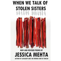 When We Talk of Stolen Sisters: New and Revised Poems