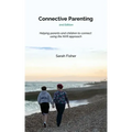 Connective Parenting: A guide to connective with your child using the NVR approach