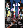 Christ in Culture: A biblical look at today's hottest issues
