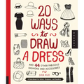 20 Ways to Draw a Dress and 44 Other Fabulous Fashions and Accessories: A Sketchbook for Artists, Designers, and Doodlers