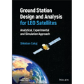 Ground Station Design and Analysis for Leo Satellites: Analytical, Experimental and Simulation Approach