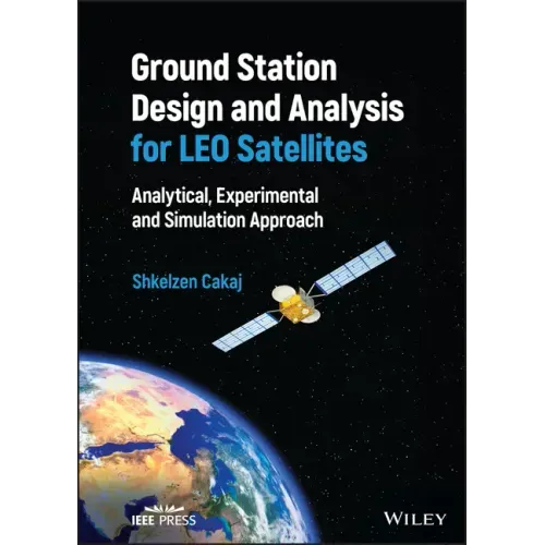 Ground Station Design and Analysis for Leo Satellites: Analytical, Experimental and Simulation Approach