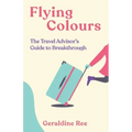 Flying Colours: The Travel Advisor's Guide to Breakthrough