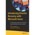 Introducing Disaster Recovery with Microsoft Azure: Understanding Services and Tools for Implementing a Recovery Solution