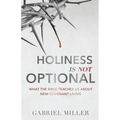 Holiness Is Not Optional: What the Bible Teaches Us about New Covenant Living