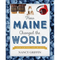 How Maine Changed the World
