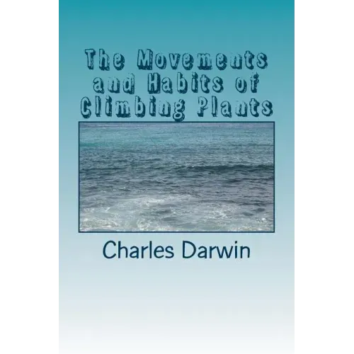 The Movements and Habits of Climbing Plants