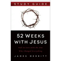 52 Weeks with Jesus: Fall in Love with the One Who Changed Everything