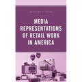Media Representations of Retail Work in America