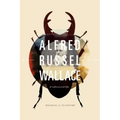 Alfred Russel Wallace: A Rediscovered Life