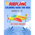 Airplane Coloring Book for Kids Ages 4 - 8