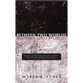 Between Two Worlds