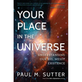 Your Place in the Universe: Understanding Our Big, Messy Existence