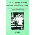 Eastern Cherokee By Blood, 1906-1910: Volume VI Applications 18,061-21,880