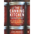 The Canning Kitchen: 101 Simple Small Batch Recipes: A Cookbook