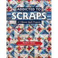 Addicted to Scraps: 12 Vibrant Quilt Projects