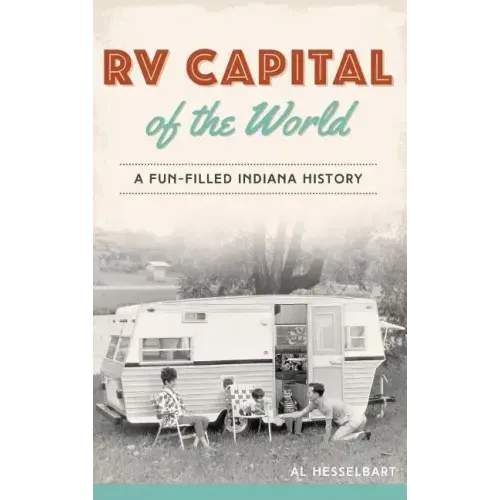 RV Capital of the World: A Fun-Filled Indiana History