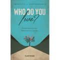 Who Do You Love?: Discover How to Live From Purpose and Fulfill Your Call