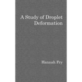 A study of droplet deformation