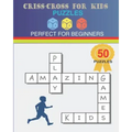 Criss-Cross For Kids Puzzles: Perfect For Beginners