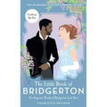 The Little Book of Bridgerton: The Regency World of Bridgerton Laid Bare (Bridgerton TV Series, the Duke and I)