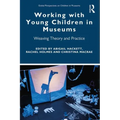 Working with Young Children in Museums: Weaving Theory and Practice