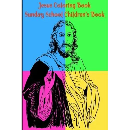 Jesus Coloring Book for Kids Sunday School Children's Book: Beginner's Journey Adventure in Bible Coloring: Adults or Children who love to Color, Pain