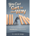 You Can Get in the Way: How You Can Become a Roadblock to Risk Factors
