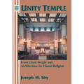 Unity Temple: Frank Lloyd Wright and Architecture for Liberal Religion