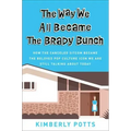 The Way We All Became the Brady Bunch: How the Canceled Sitcom Became the Beloved Pop Culture Icon We Are Still Talking about Today