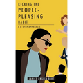 Kicking the People-Pleasing Habit: A 6-Step Approach