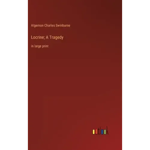 Locrine; A Tragedy: in large print